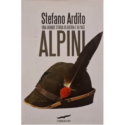 ALPINI. UNA GRANDE STORIA DI GUERRA E DI PACE