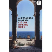 Ciò che inferno non è (Collana: Scrittori italiani e stranieri)