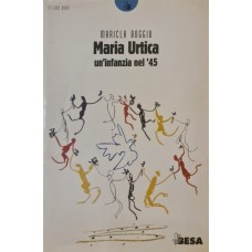 MARIA URTICA. UN'INFANZIA NEL '45